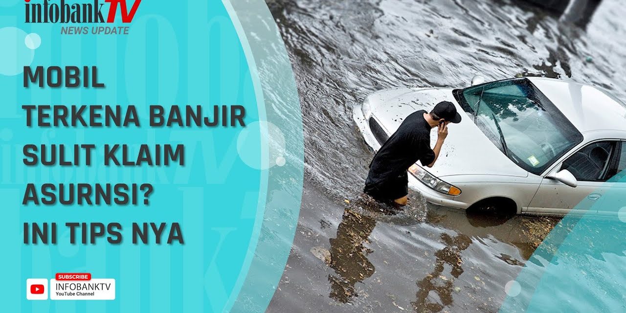 Wajib Tahu! Cara Klaim Asuransi Mobil Yang Terendam Banjir