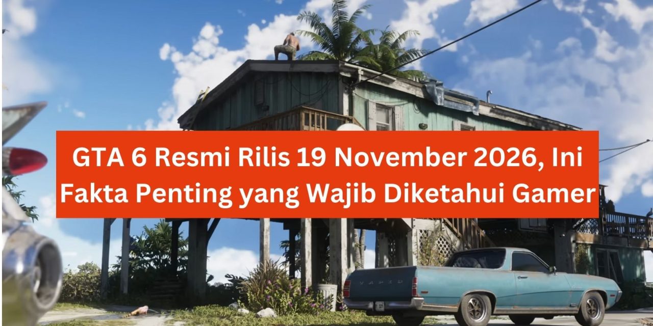 Update Terbaru: GTA 6 Resmi Rilis 19 November 2026