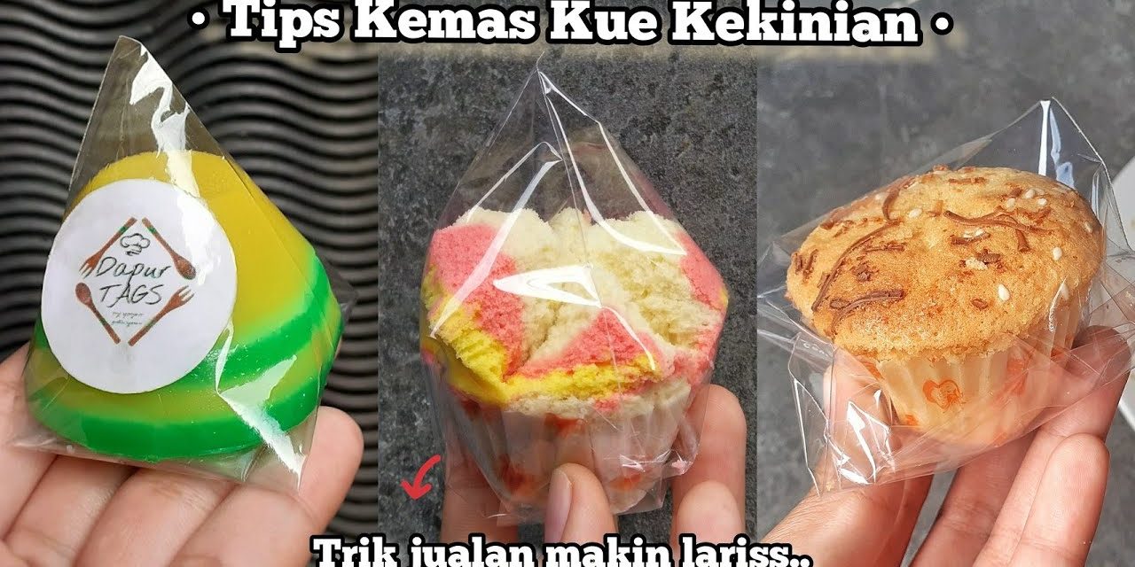 Cara Mengemas Kue Basah Yang Aman, Bersih, Dan Menarik