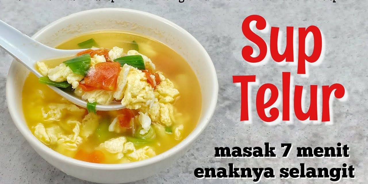 Sup Telur Kuah Bening Ala Rumahan: Resep Mudah Dan Lezat