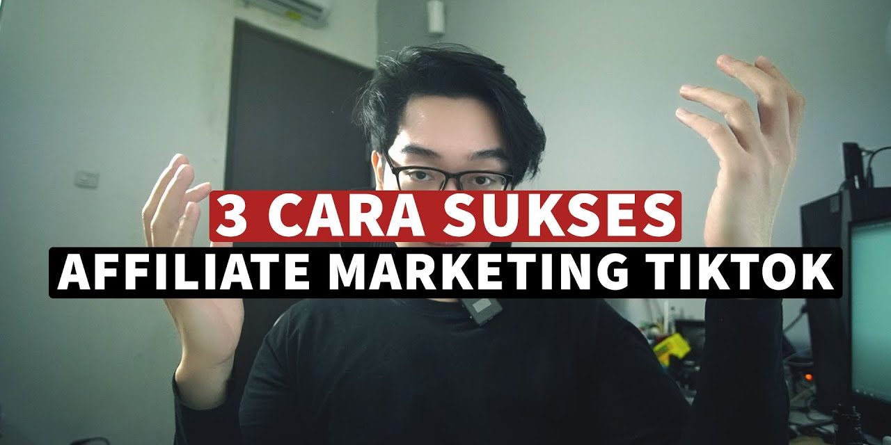 Menjadi Afiliator Yang Sukses Di Tiktok! Ini Ragam Tips Dan Trik