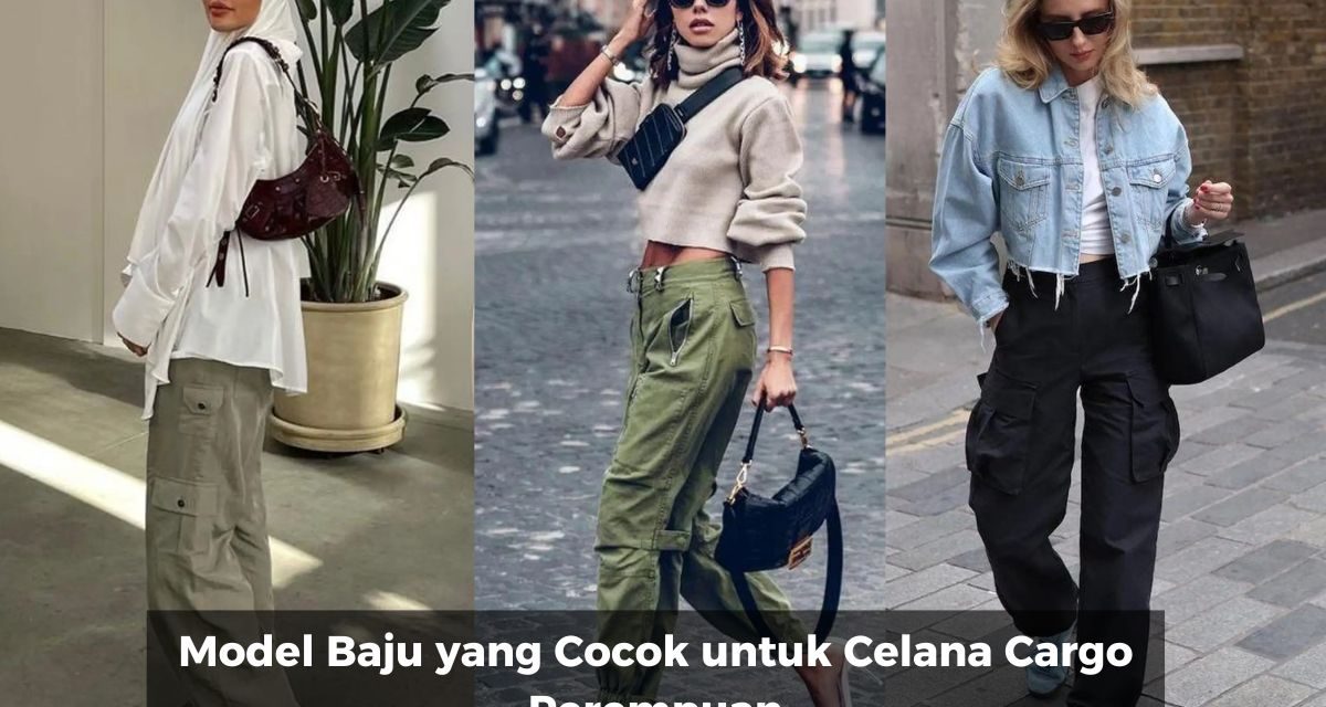 Outfit Cargo Di 2026 Kaum Hawa Kekinian Untuk Tampil Menarik