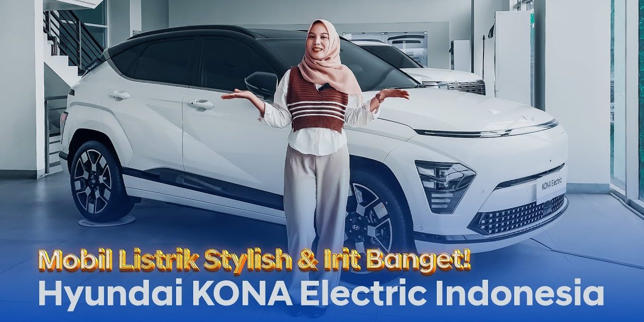 Hyundai Kona Electric Kendaraan Listrik Yang Kuat Dan Canggih